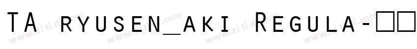 TA ryusen_aki Regula字体转换